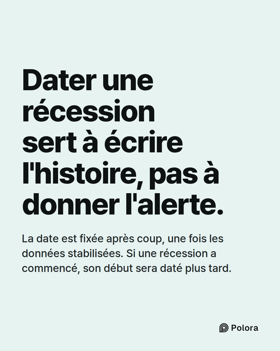 Dater une récession sert à écrire l'histoire, pas à donner l'alerte. · La date est fixée après coup, une fois les données stabilisées. Si une récession a commencé, son début sera daté plus tard.