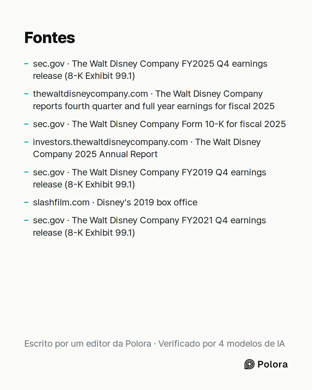Fontes 7 : sec.gov · The Walt Disney Company FY2025 Q4 earnings release (8-K Exhibit 99.1), thewaltdisneycompany.com · The Walt Disney Company reports fourth quarter and full year earnings for fiscal 2025, sec.gov · The Walt Disney Company Form 10-K for fiscal 2025 + 4