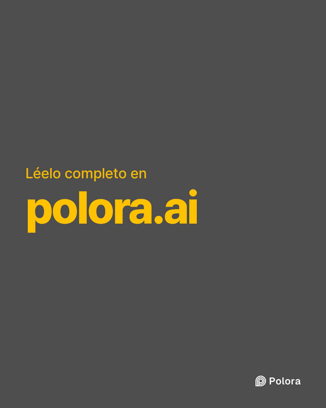 Léelo completo en · polora.ai