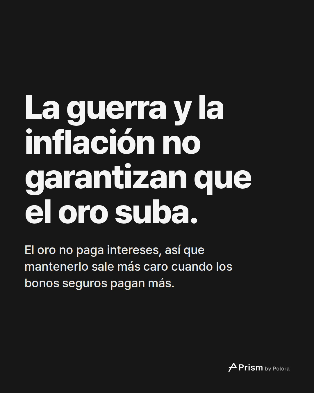 La guerra y la inflación no garantizan que el oro suba. · El oro no paga intereses, así que mantenerlo sale más caro cuando los bonos seguros pagan más.
