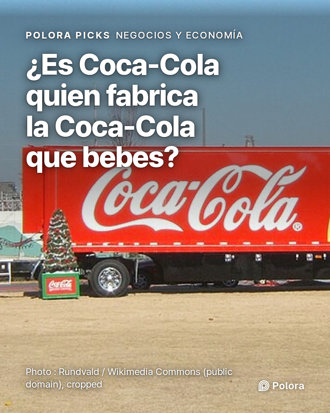 ¿Es Coca-Cola quien fabrica la Coca-Cola que bebes?