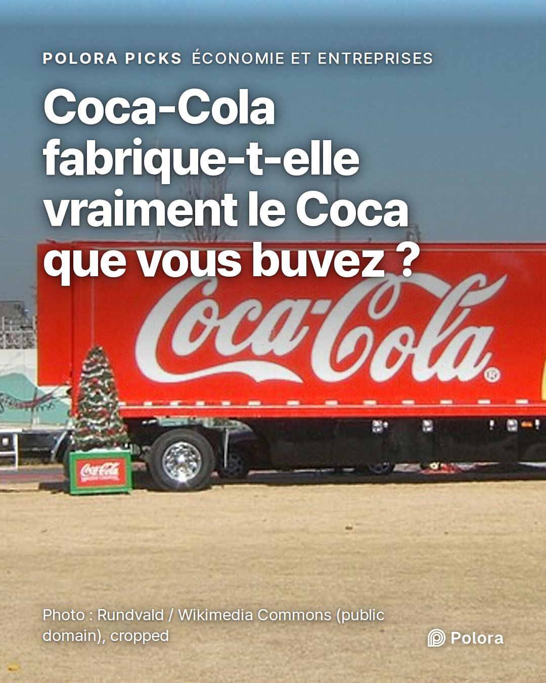 Coca-Cola fabrique-t-elle vraiment le Coca que vous buvez ?