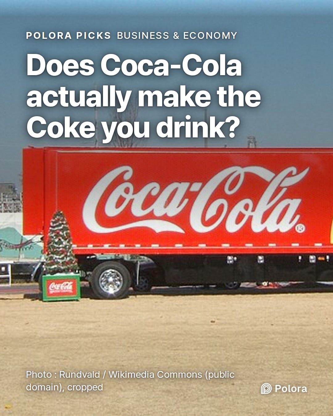 Does Coca-Cola actually make the Coke you drink?