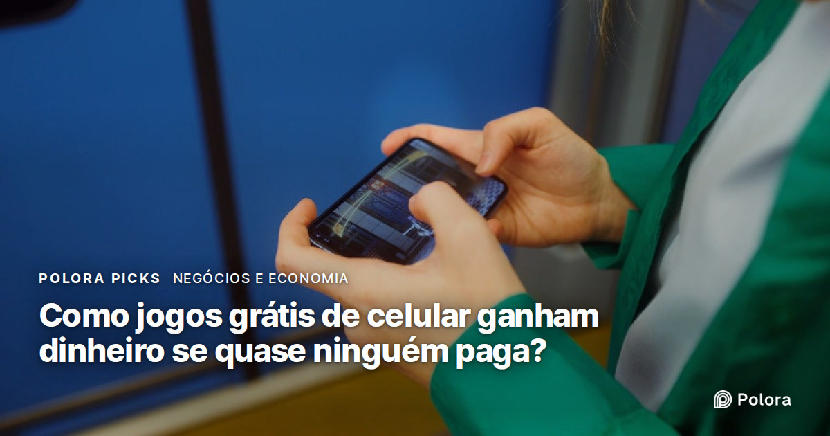 Como jogos grátis de celular ganham dinheiro se quase ninguém paga?