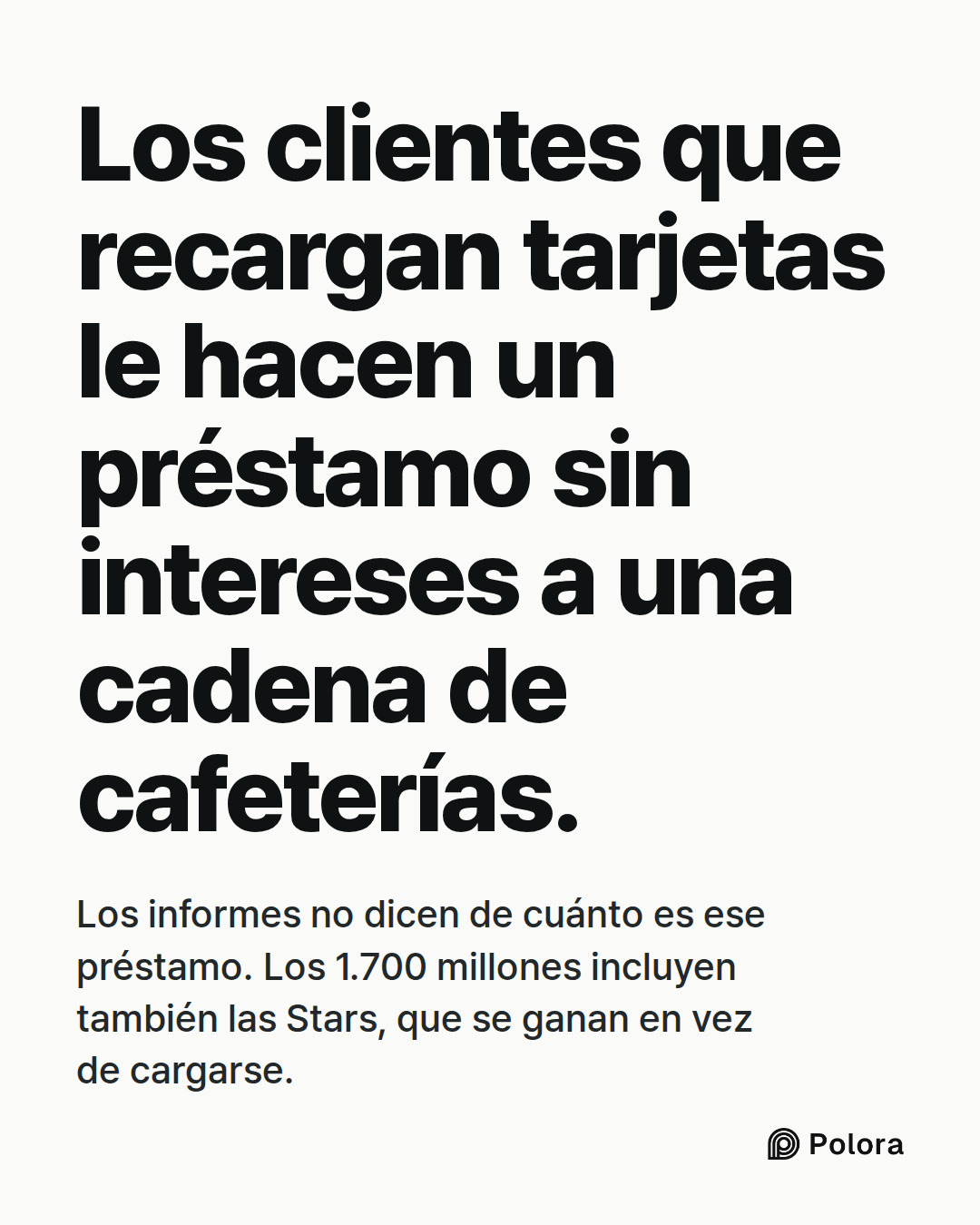 Los clientes que recargan tarjetas le hacen un préstamo sin intereses a una cadena de cafeterías. · Los informes no dicen de cuánto es ese préstamo. Los 1.700 millones incluyen también las Stars, que se ganan en vez de cargarse.