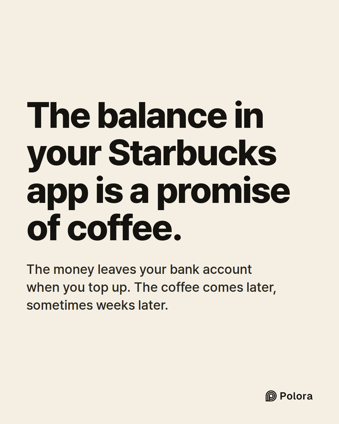The balance in your Starbucks app is a promise of coffee. · The money leaves your bank account when you top up. The coffee comes later, sometimes weeks later.