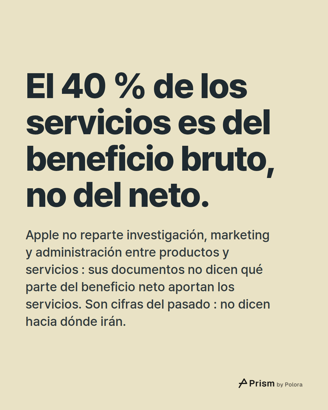 El 40 % de los servicios es del beneficio bruto, no del neto. · Apple no reparte investigación, marketing y administración entre productos y servicios : sus documentos no dicen qué parte del beneficio neto aportan los servicios. Son cifras del pasado : no dicen hacia dónde irán.