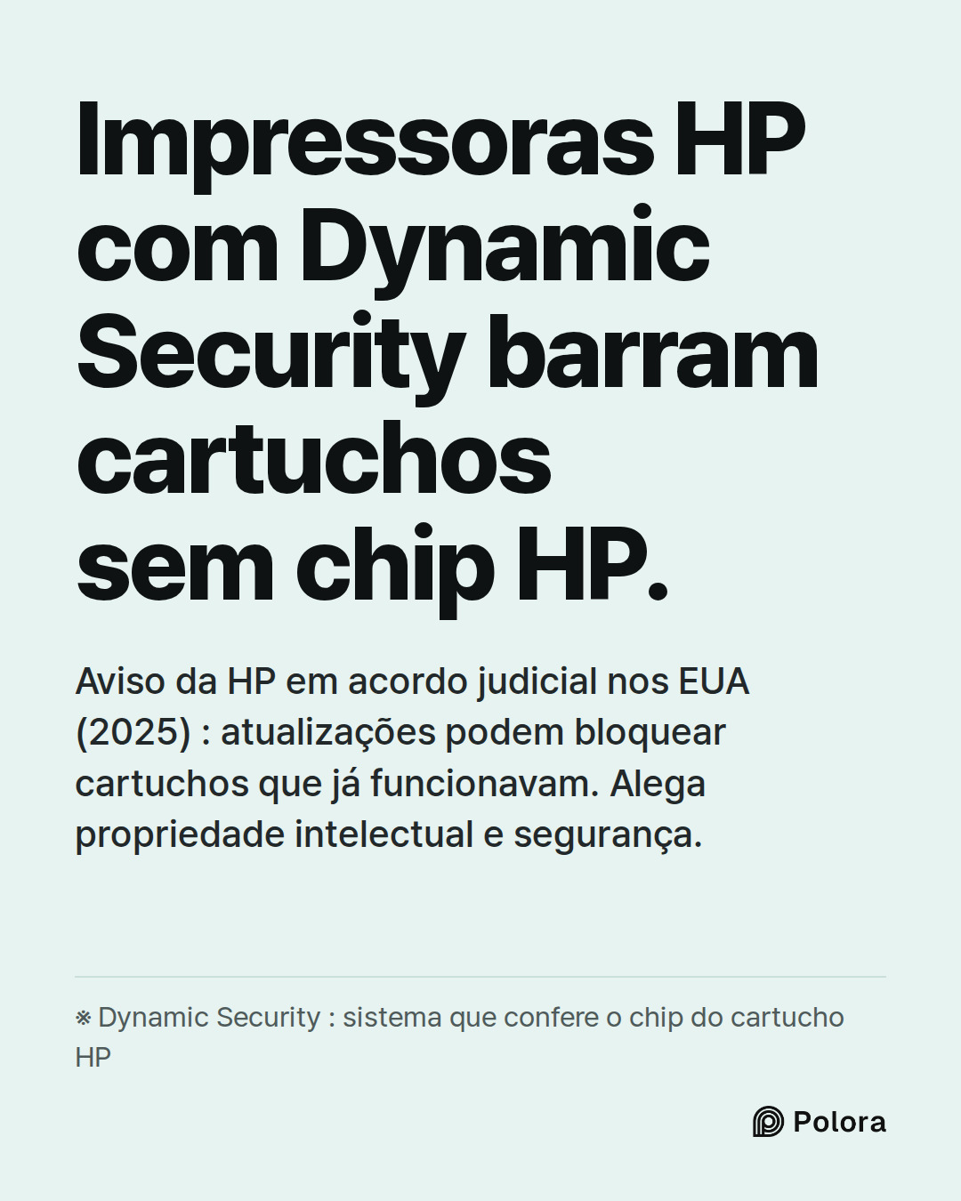 Impressoras HP com Dynamic Security barram cartuchos sem chip HP. · Aviso da HP em acordo judicial nos EUA (2025) : atualizações podem bloquear cartuchos que já funcionavam. Alega propriedade intelectual e segurança. · ※ Dynamic Security : sistema que confere o chip do cartucho HP