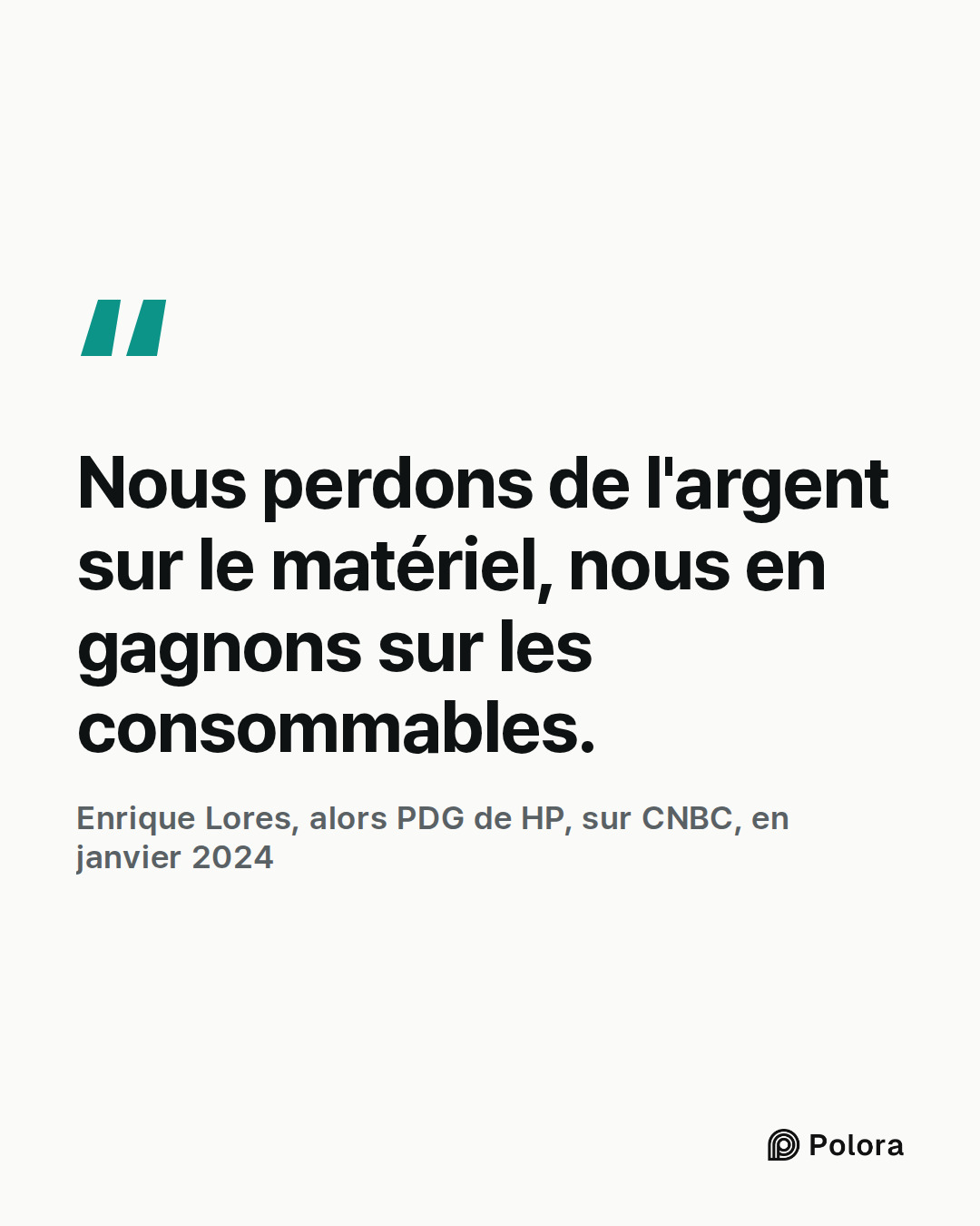 Nous perdons de l'argent sur le matériel, nous en gagnons sur les consommables. · Enrique Lores, alors PDG de HP, sur CNBC, en janvier 2024