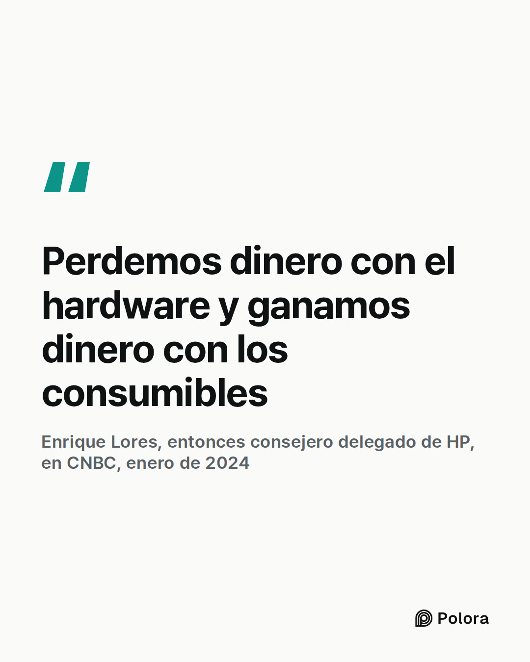 Perdemos dinero con el hardware y ganamos dinero con los consumibles · Enrique Lores, entonces consejero delegado de HP, en CNBC, enero de 2024