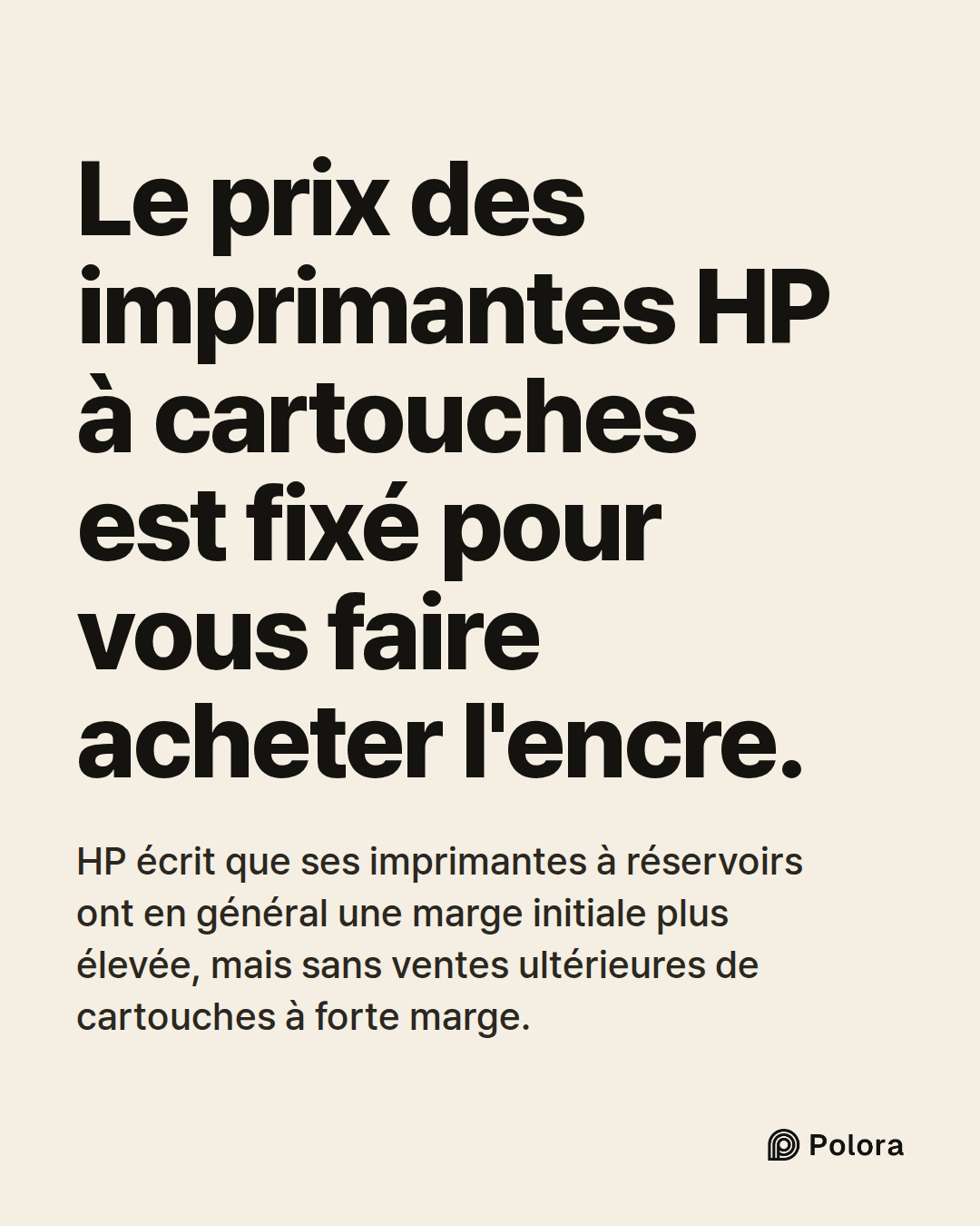 Le prix des imprimantes HP à cartouches est fixé pour vous faire acheter l'encre. · HP écrit que ses imprimantes à réservoirs ont en général une marge initiale plus élevée, mais sans ventes ultérieures de cartouches à forte marge.
