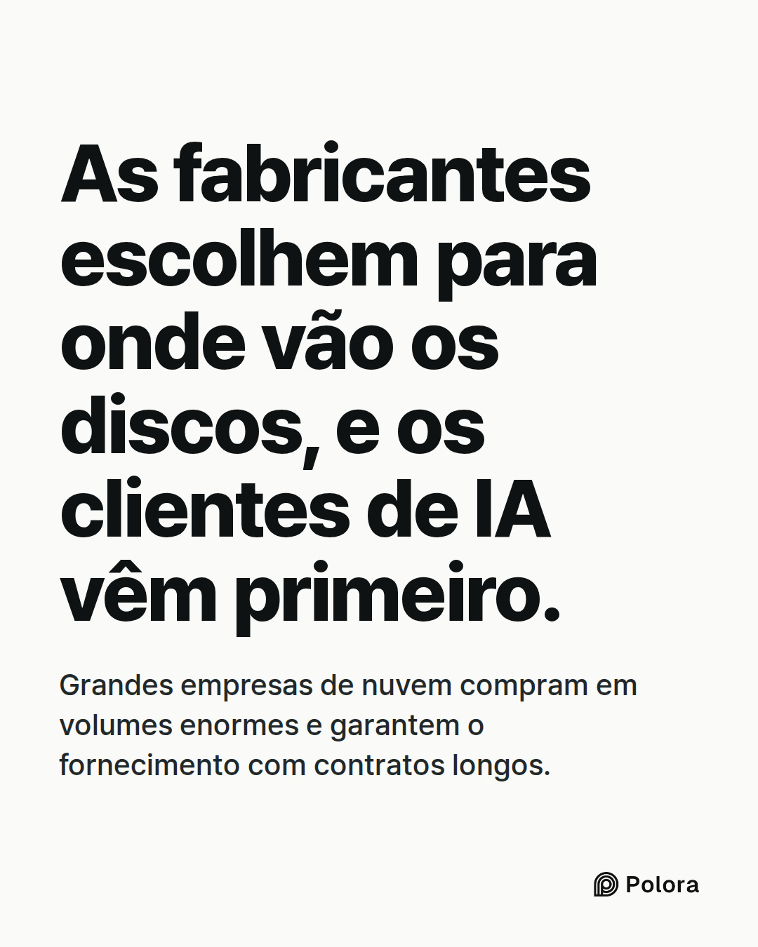 As fabricantes escolhem para onde vão os discos, e os clientes de IA vêm primeiro. · Grandes empresas de nuvem compram em volumes enormes e garantem o fornecimento com contratos longos.
