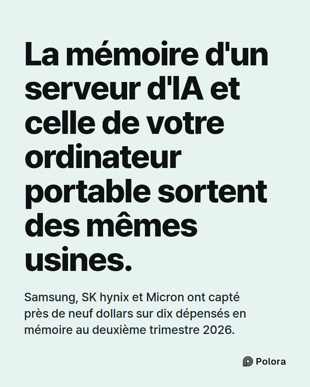 La mémoire d'un serveur d'IA et celle de votre ordinateur portable sortent des mêmes usines. · Samsung, SK hynix et Micron ont capté près de neuf dollars sur dix dépensés en mémoire au deuxième trimestre 2026.