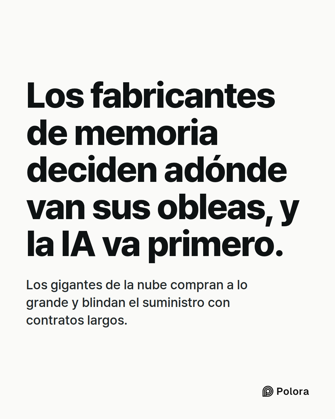 Los fabricantes de memoria deciden adónde van sus obleas, y la IA va primero. · Los gigantes de la nube compran a lo grande y blindan el suministro con contratos largos.
