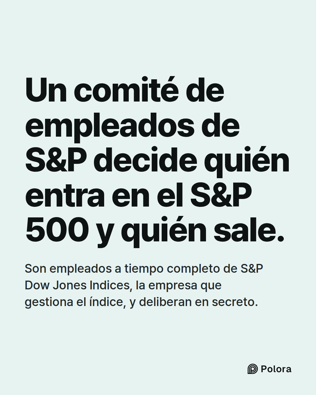 Un comité de empleados de S&P decide quién entra en el S&P 500 y quién sale. · Son empleados a tiempo completo de S&P Dow Jones Indices, la empresa que gestiona el índice, y deliberan en secreto.