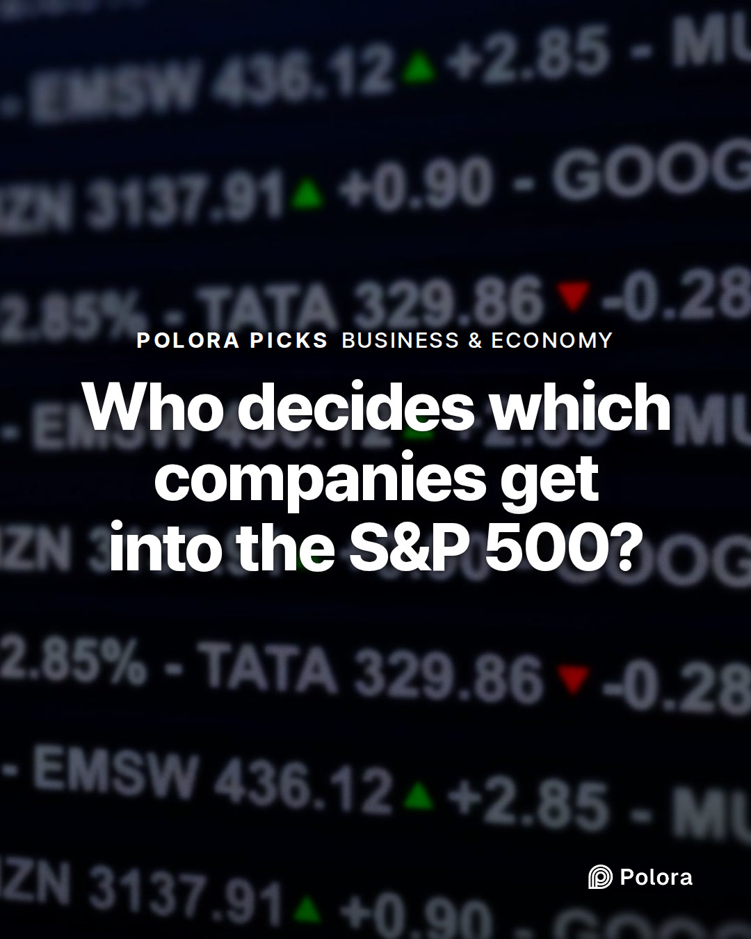 Who decides which companies get into the S&P 500?