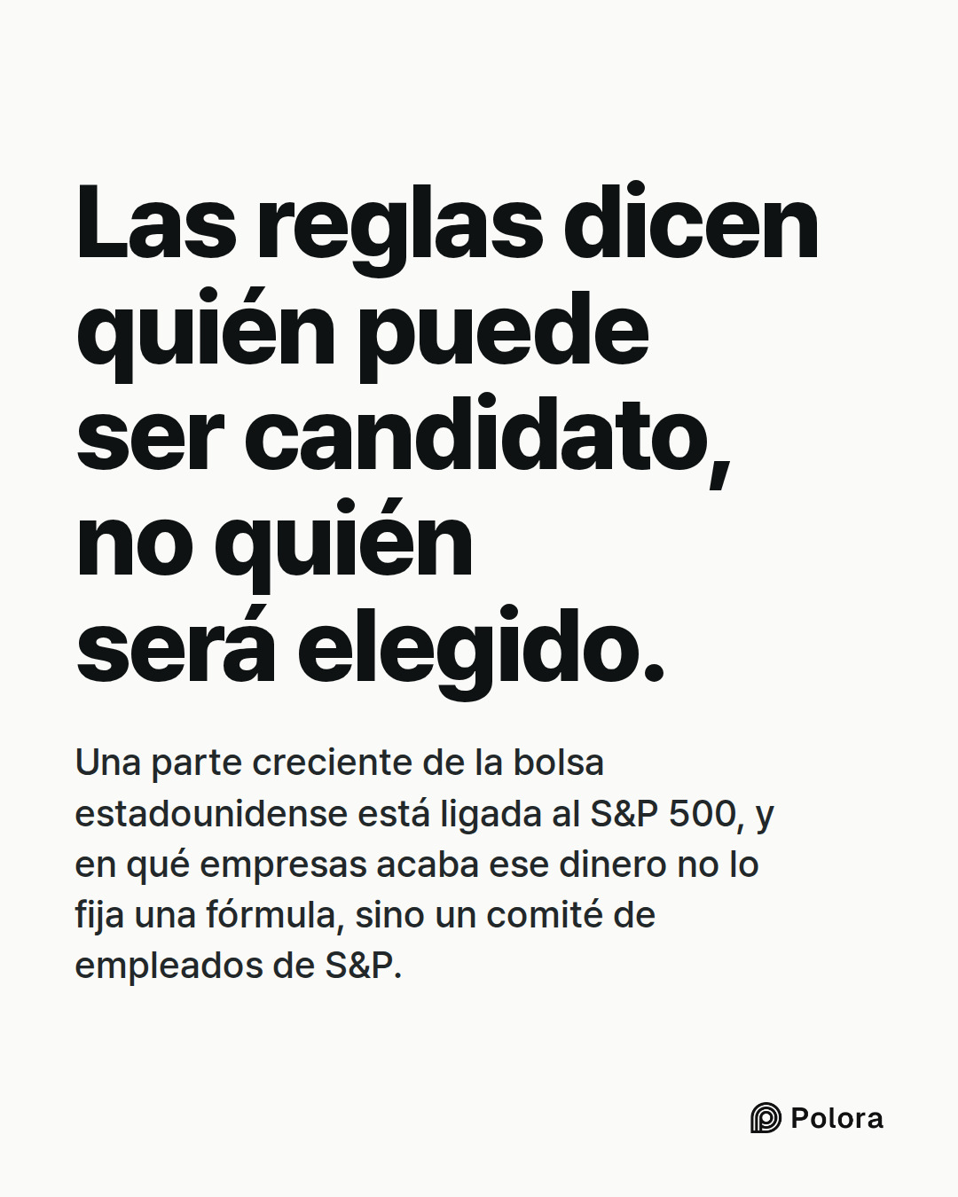 Las reglas dicen quién puede ser candidato, no quién será elegido. · Una parte creciente de la bolsa estadounidense está ligada al S&P 500, y en qué empresas acaba ese dinero no lo fija una fórmula, sino un comité de empleados de S&P.