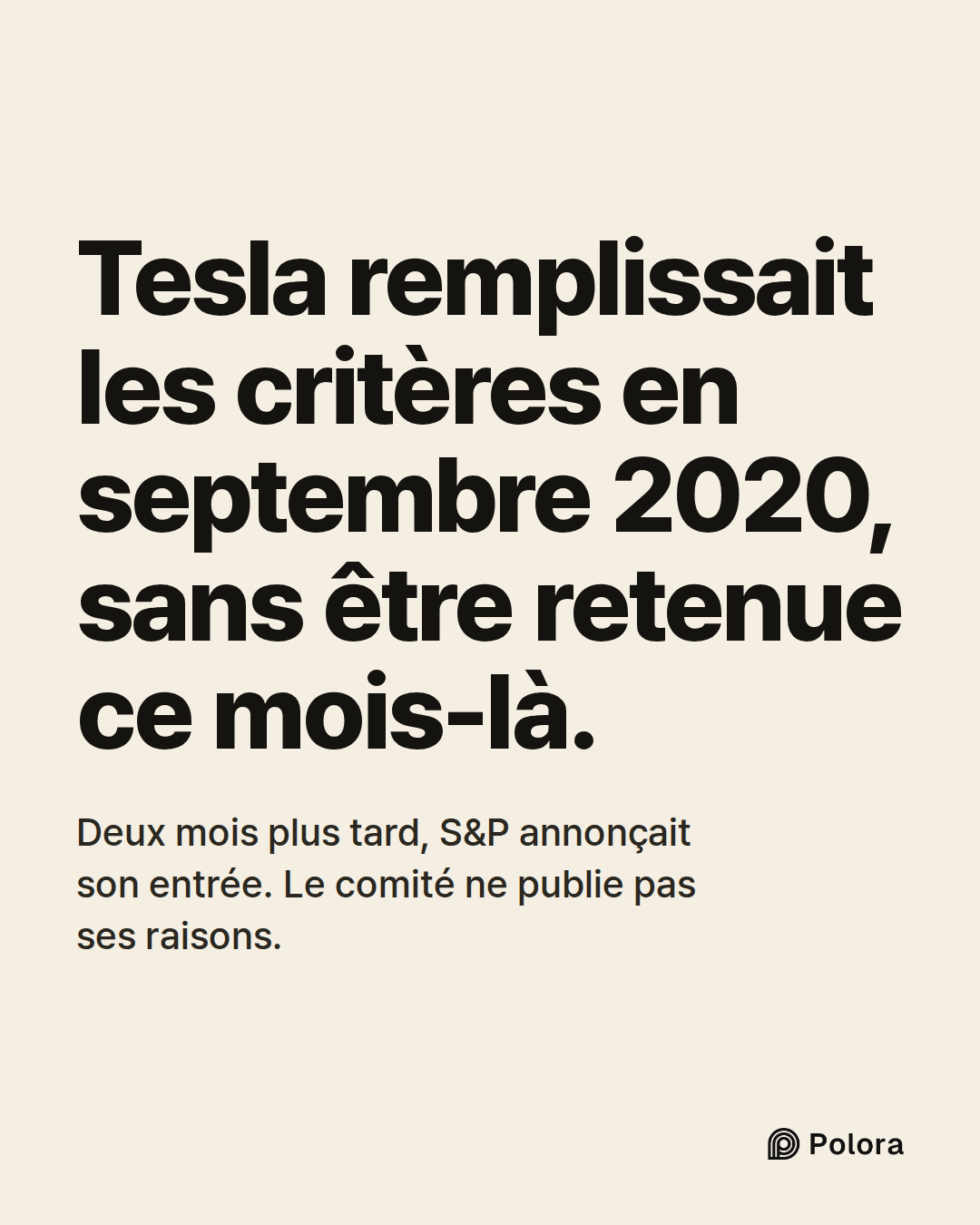 Tesla remplissait les critères en septembre 2020, sans être retenue ce mois-là. · Deux mois plus tard, S&P annonçait son entrée. Le comité ne publie pas ses raisons.