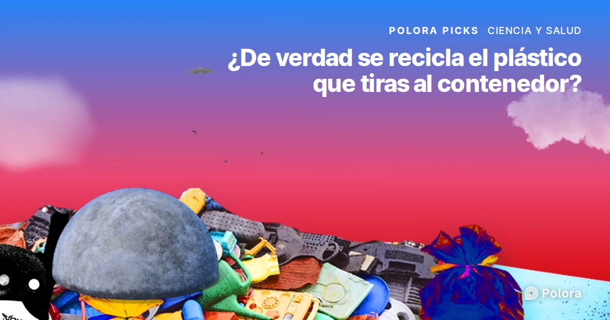 ¿De verdad se recicla el plástico que tiras al contenedor de reciclaje?