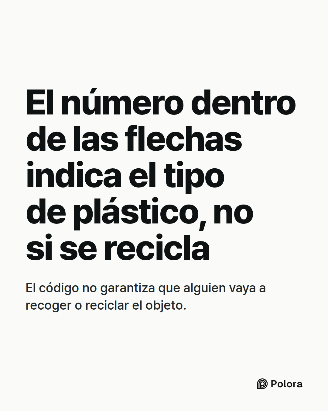 El número dentro de las flechas indica el tipo de plástico, no si se recicla · El código no garantiza que alguien vaya a recoger o reciclar el objeto.