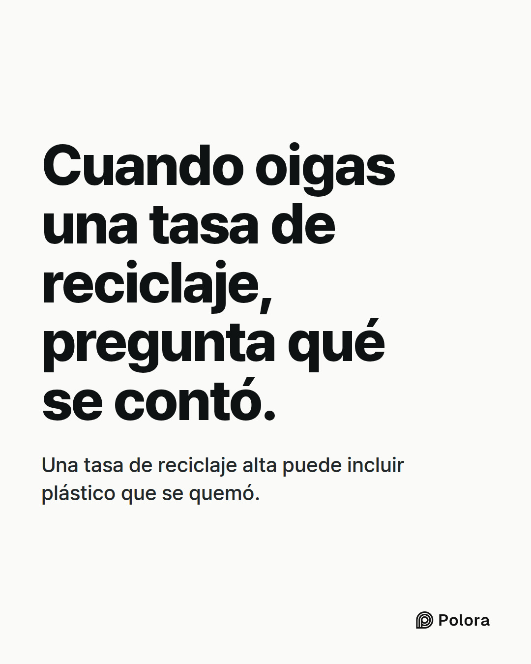 Cuando oigas una tasa de reciclaje, pregunta qué se contó. · Una tasa de reciclaje alta puede incluir plástico que se quemó.