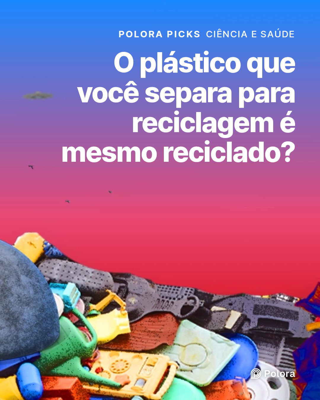 O plástico que você separa para reciclagem é mesmo reciclado?