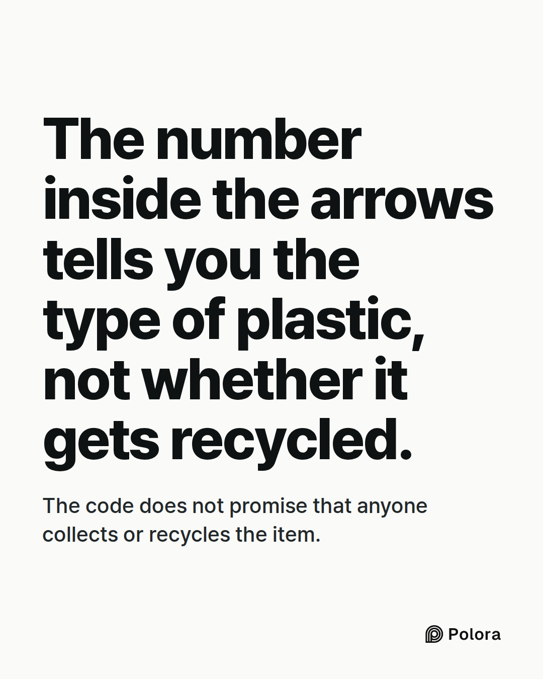 The number inside the arrows tells you the type of plastic, not whether it gets recycled. · The code does not promise that anyone collects or recycles the item.
