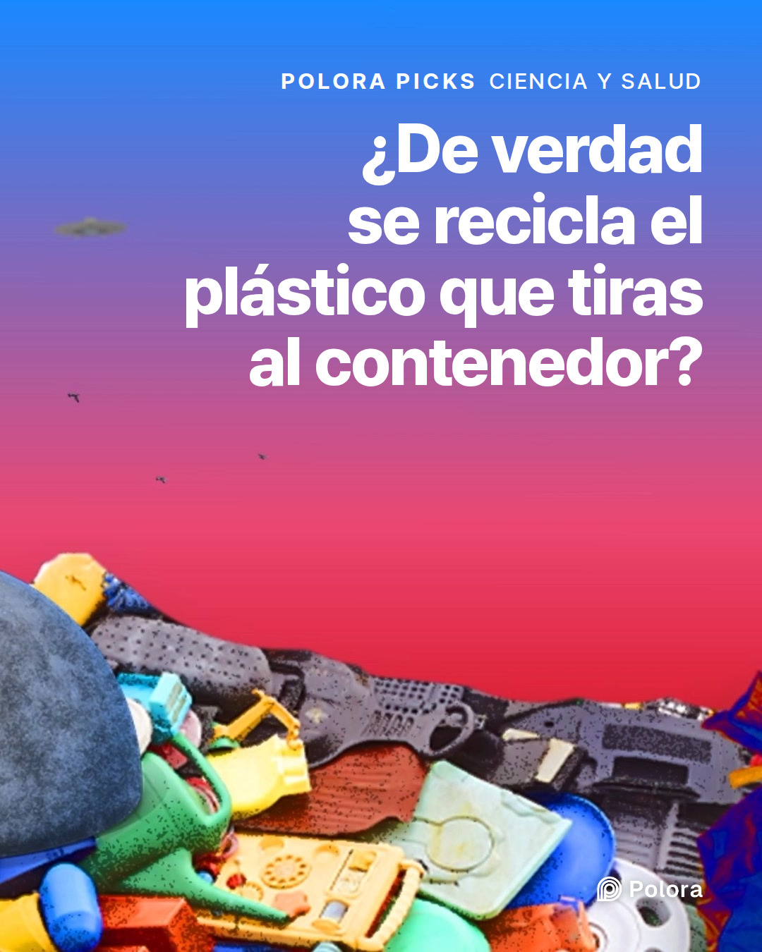 ¿De verdad se recicla el plástico que tiras al contenedor?