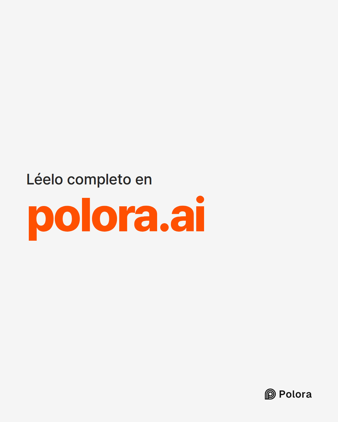 Léelo completo en · polora.ai