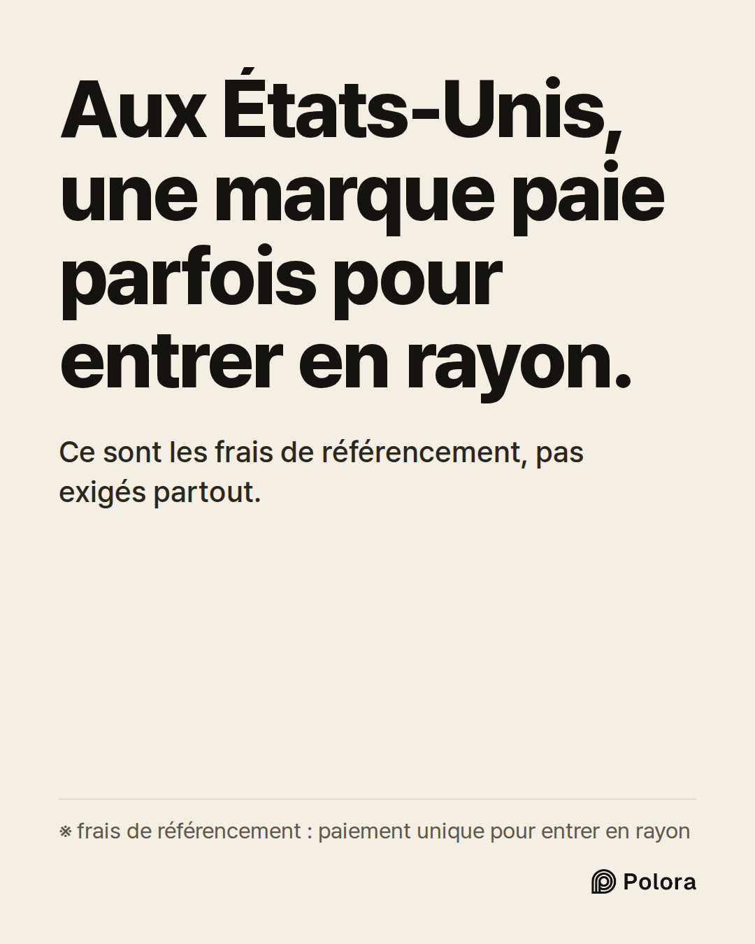 Aux États-Unis, une marque paie parfois pour entrer en rayon. · Ce sont les frais de référencement, pas exigés partout. · ※ frais de référencement : paiement unique pour entrer en rayon