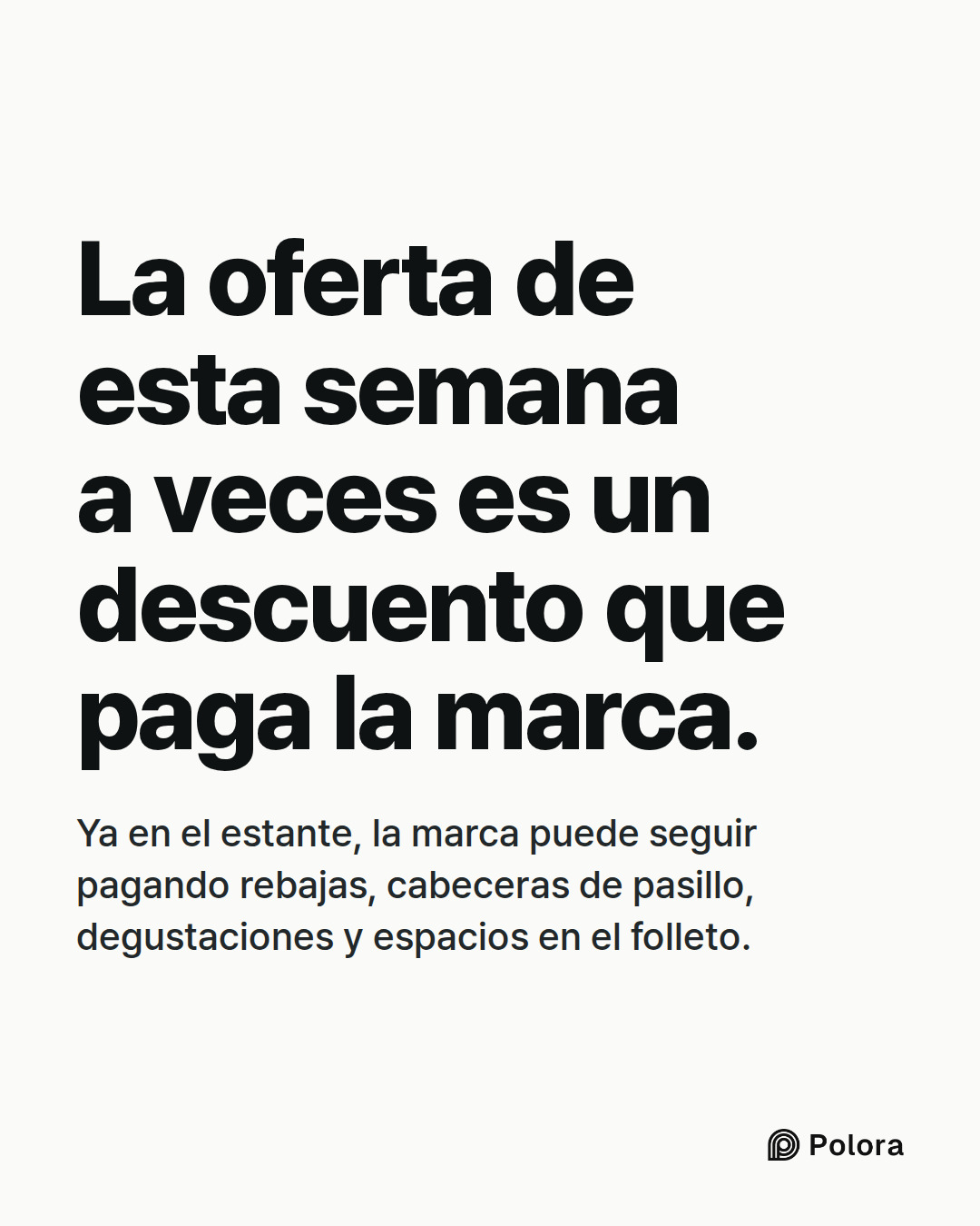 La oferta de esta semana a veces es un descuento que paga la marca. · Ya en el estante, la marca puede seguir pagando rebajas, cabeceras de pasillo, degustaciones y espacios en el folleto.