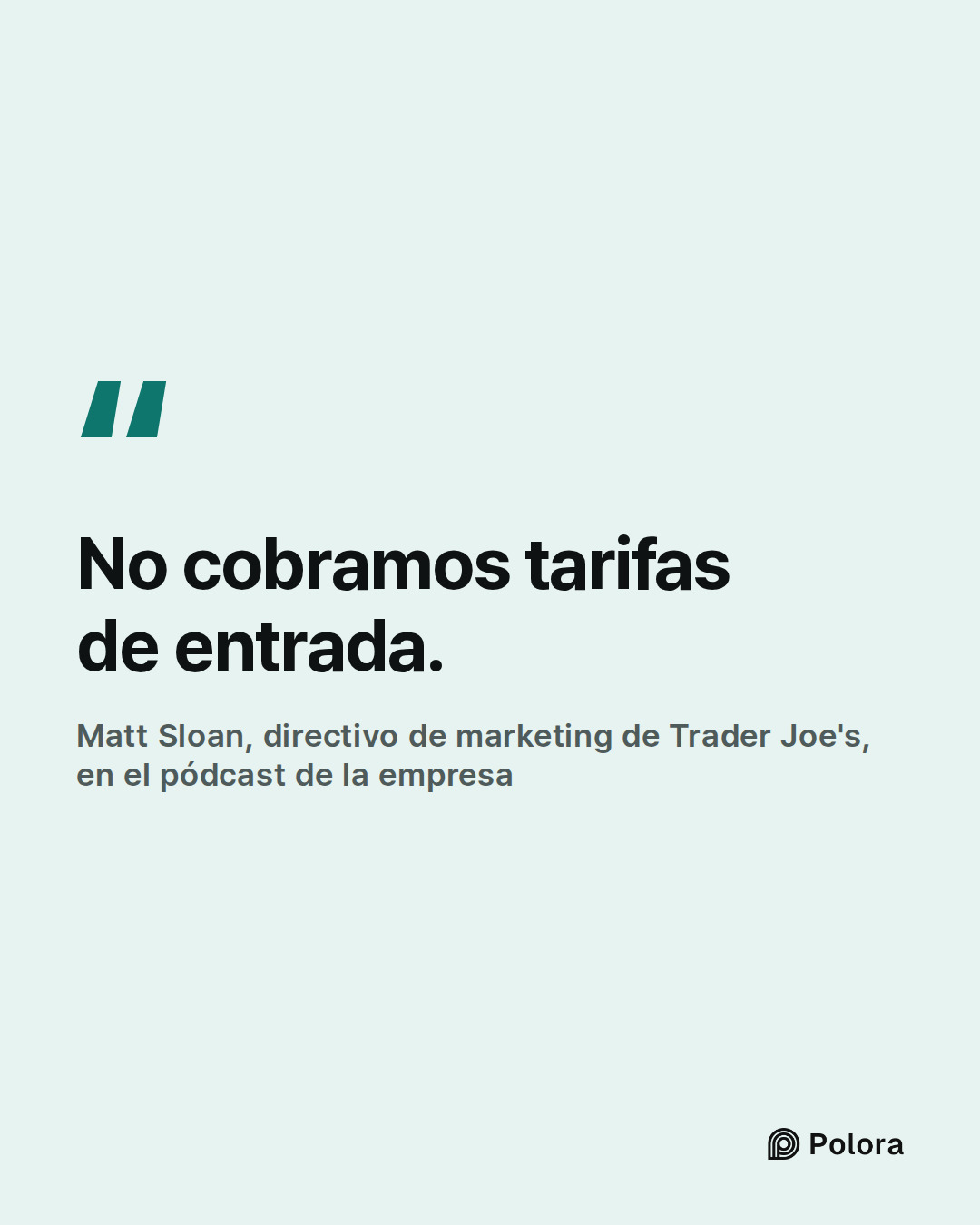 No cobramos tarifas de entrada. · Matt Sloan, directivo de marketing de Trader Joe's, en el pódcast de la empresa
