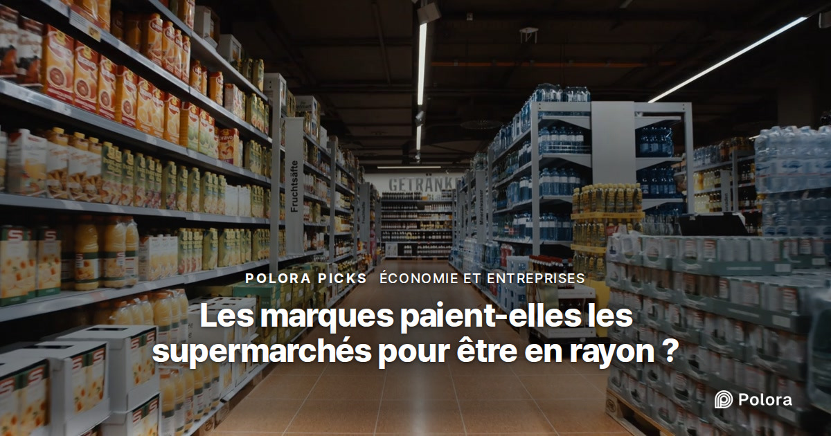 Les marques paient-elles les supermarchés pour être en rayon ?