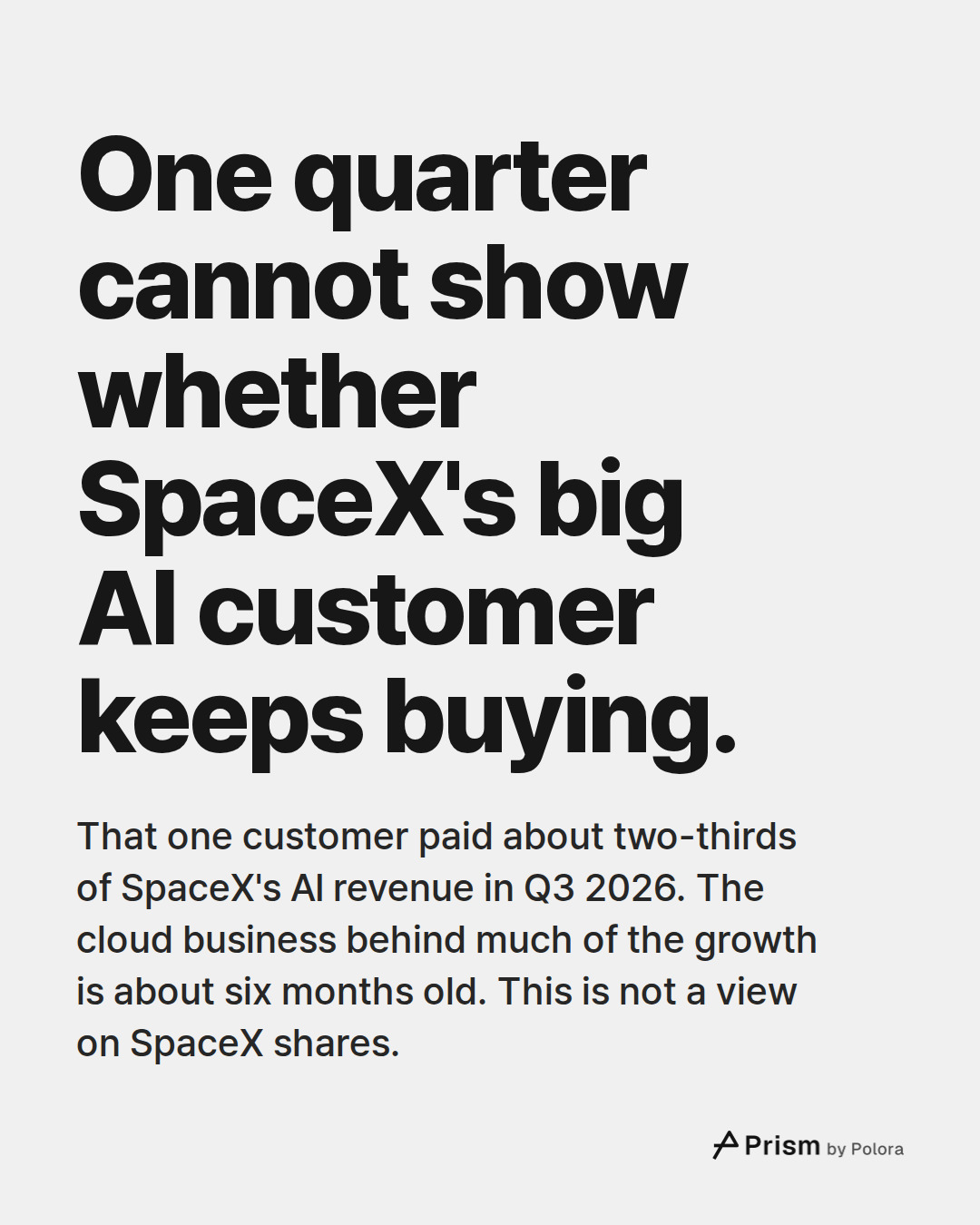 One quarter cannot show whether SpaceX's big AI customer keeps buying. · That one customer paid about two-thirds of SpaceX's AI revenue in Q3 2026. The cloud business behind much of the growth is about six months old. This is not a view on SpaceX shares.