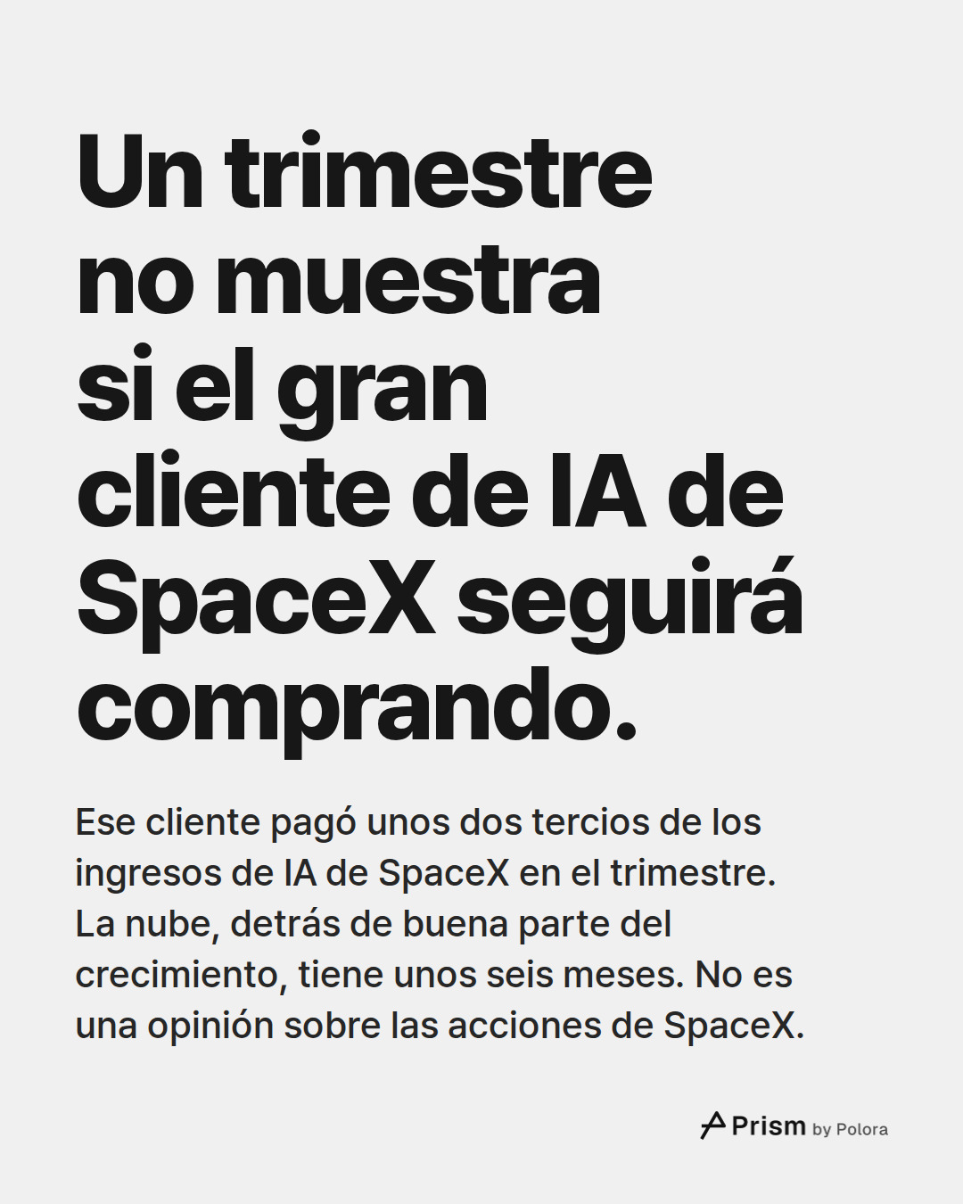 Un trimestre no muestra si el gran cliente de IA de SpaceX seguirá comprando. · Ese cliente pagó unos dos tercios de los ingresos de IA de SpaceX en el trimestre. La nube, detrás de buena parte del crecimiento, tiene unos seis meses. No es una opinión sobre las acciones de SpaceX.