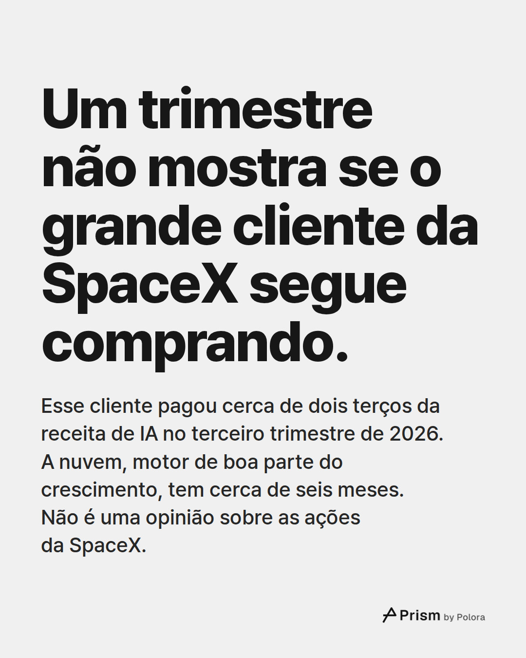 Um trimestre não mostra se o grande cliente da SpaceX segue comprando. · Esse cliente pagou cerca de dois terços da receita de IA no terceiro trimestre de 2026. A nuvem, motor de boa parte do crescimento, tem cerca de seis meses. Não é uma opinião sobre as ações da SpaceX.