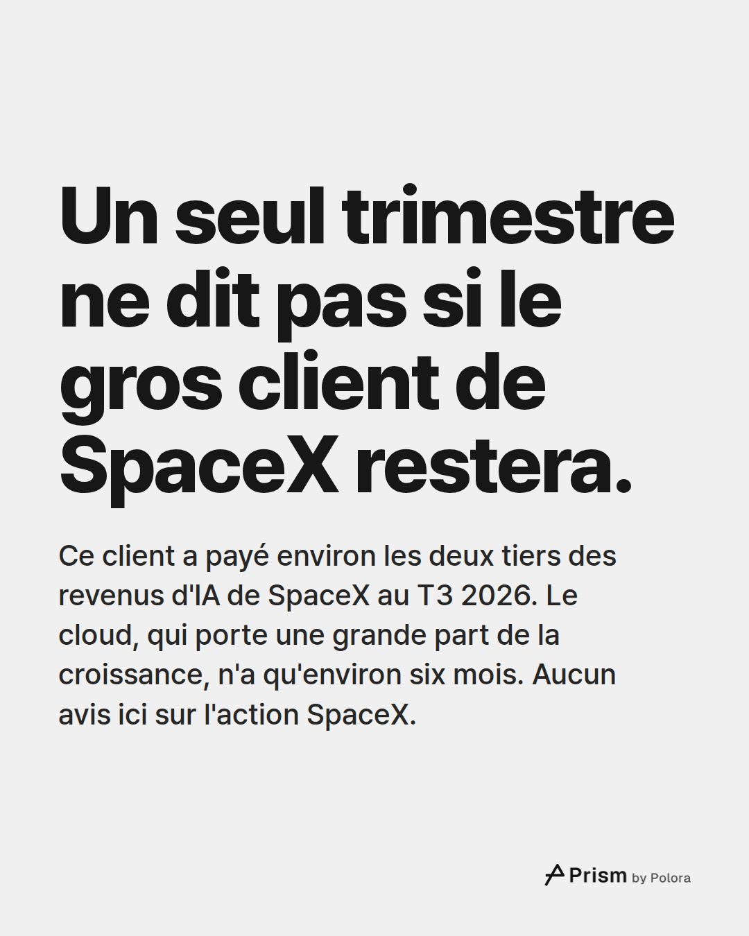 Un seul trimestre ne dit pas si le gros client de SpaceX restera. · Ce client a payé environ les deux tiers des revenus d'IA de SpaceX au T3 2026. Le cloud, qui porte une grande part de la croissance, n'a qu'environ six mois. Aucun avis ici sur l'action SpaceX.