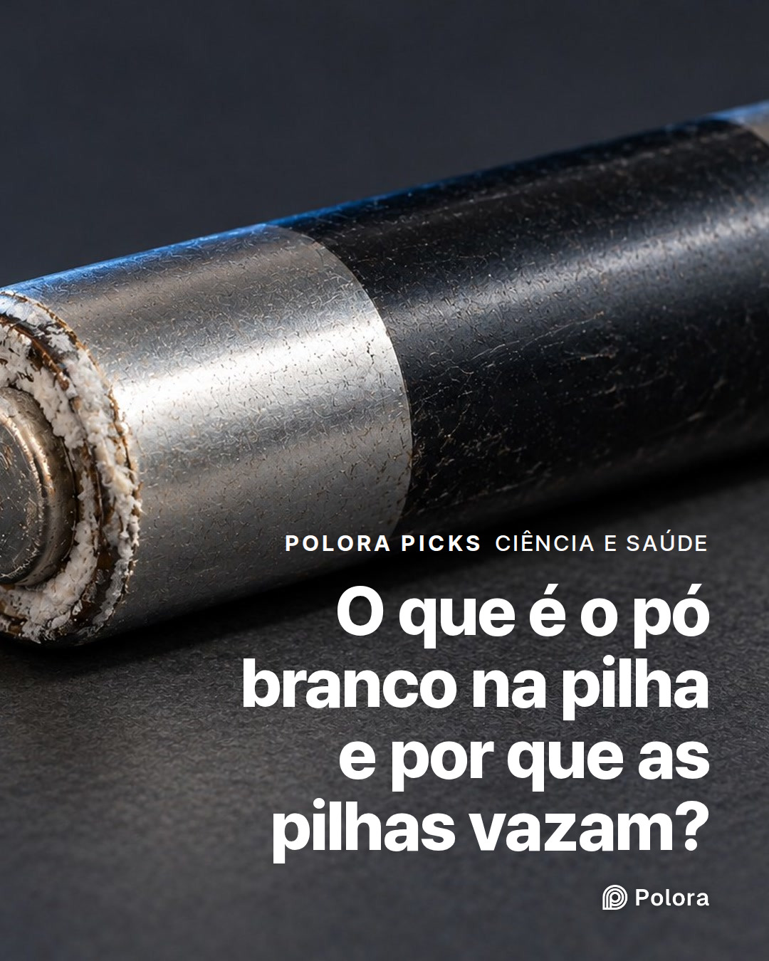 O que é o pó branco na pilha e por que as pilhas vazam?