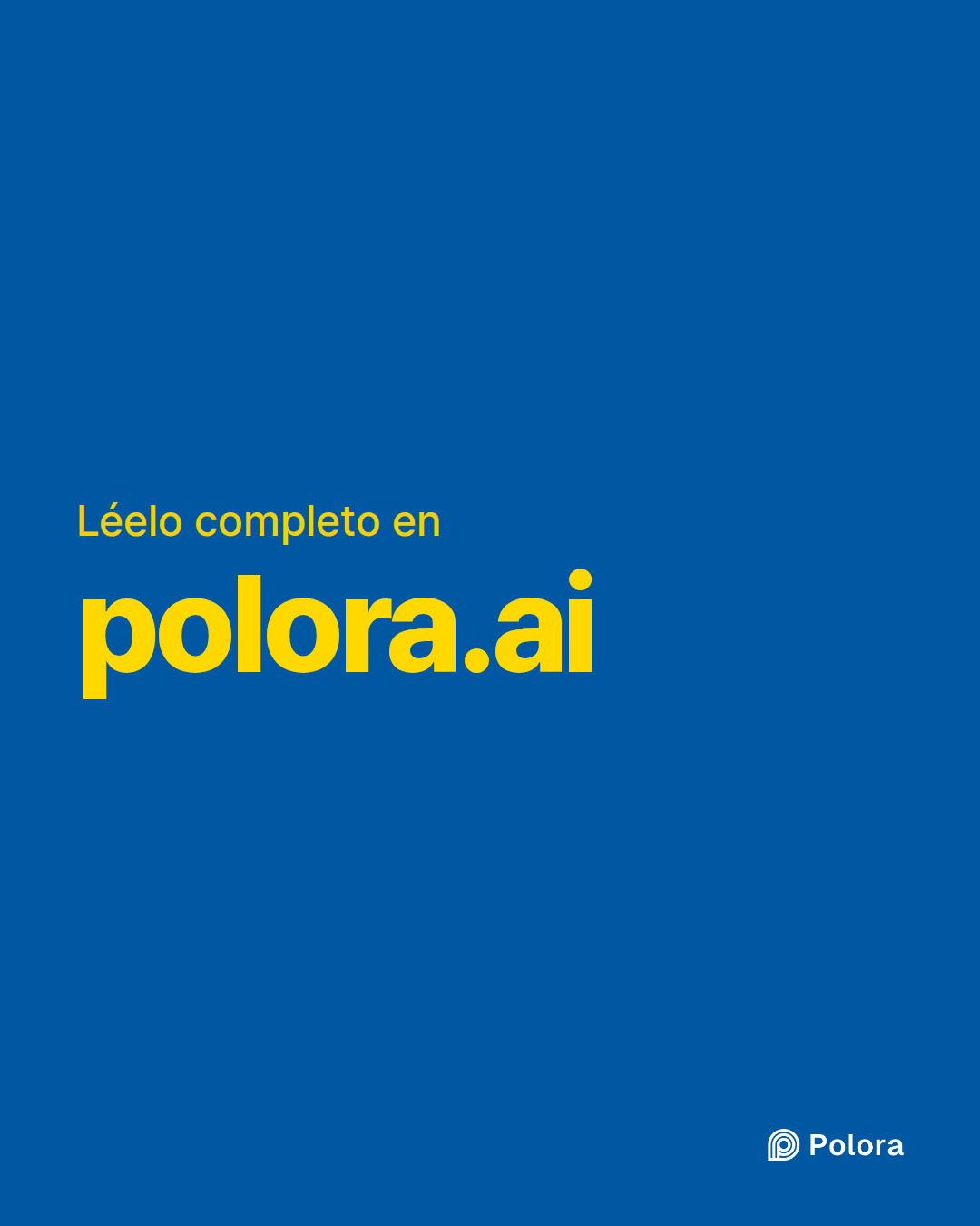 Léelo completo en · polora.ai