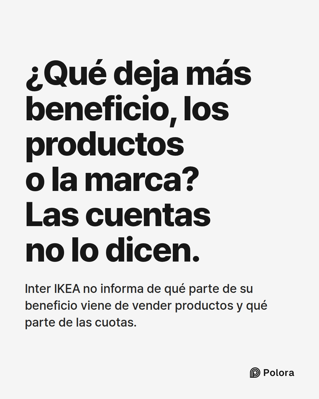 ¿Qué deja más beneficio, los productos o la marca? Las cuentas no lo dicen. · Inter IKEA no informa de qué parte de su beneficio viene de vender productos y qué parte de las cuotas.