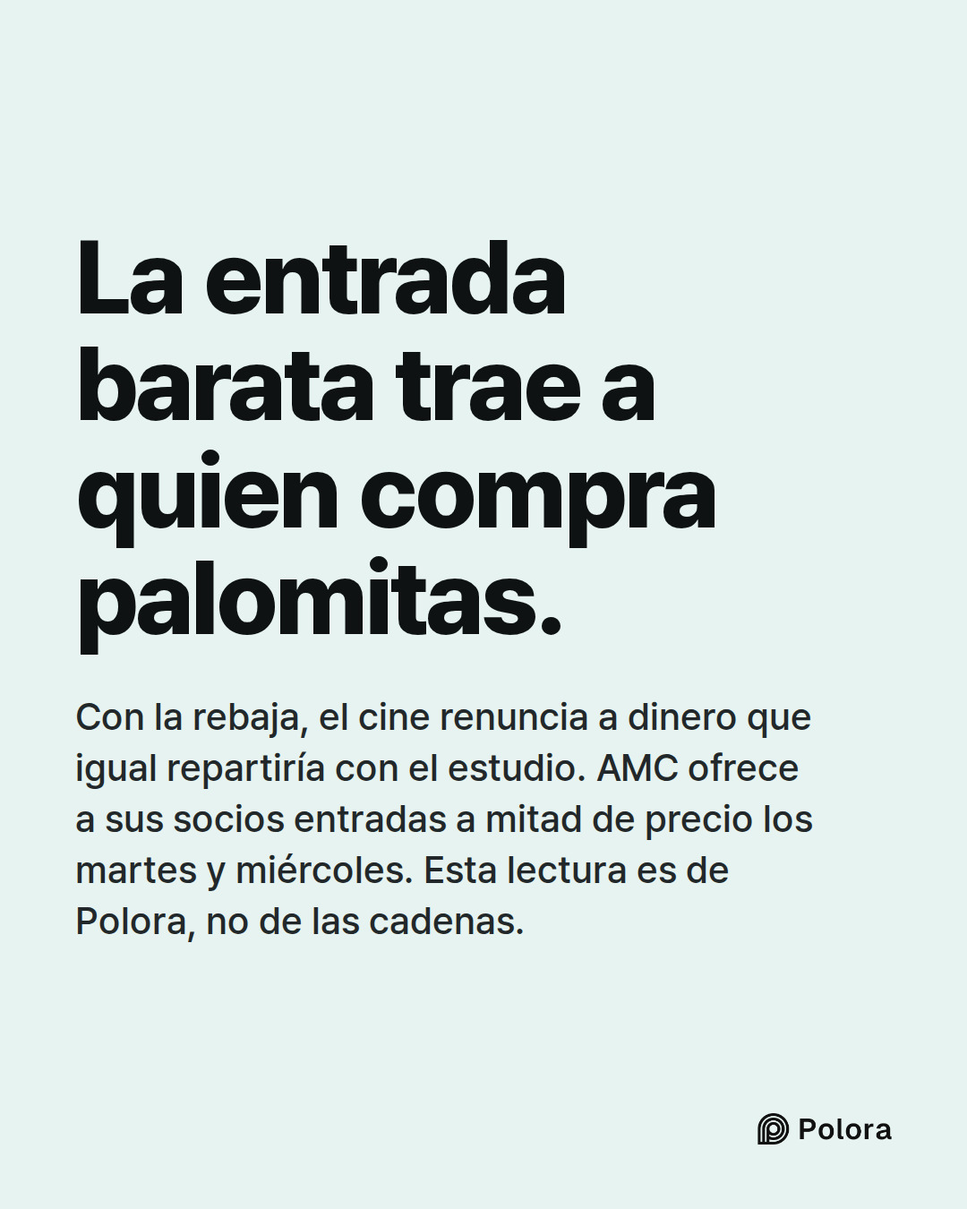 La entrada barata trae a quien compra palomitas. · Con la rebaja, el cine renuncia a dinero que igual repartiría con el estudio. AMC ofrece a sus socios entradas a mitad de precio los martes y miércoles. Esta lectura es de Polora, no de las cadenas.