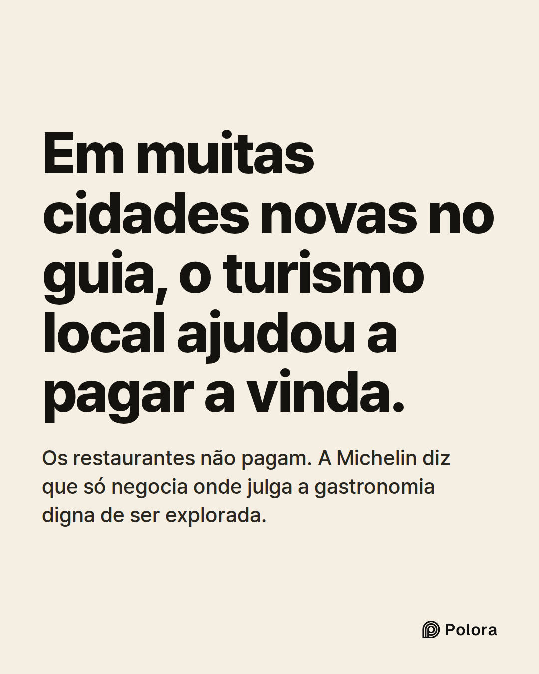 Em muitas cidades novas no guia, o turismo local ajudou a pagar a vinda. · Os restaurantes não pagam. A Michelin diz que só negocia onde julga a gastronomia digna de ser explorada.