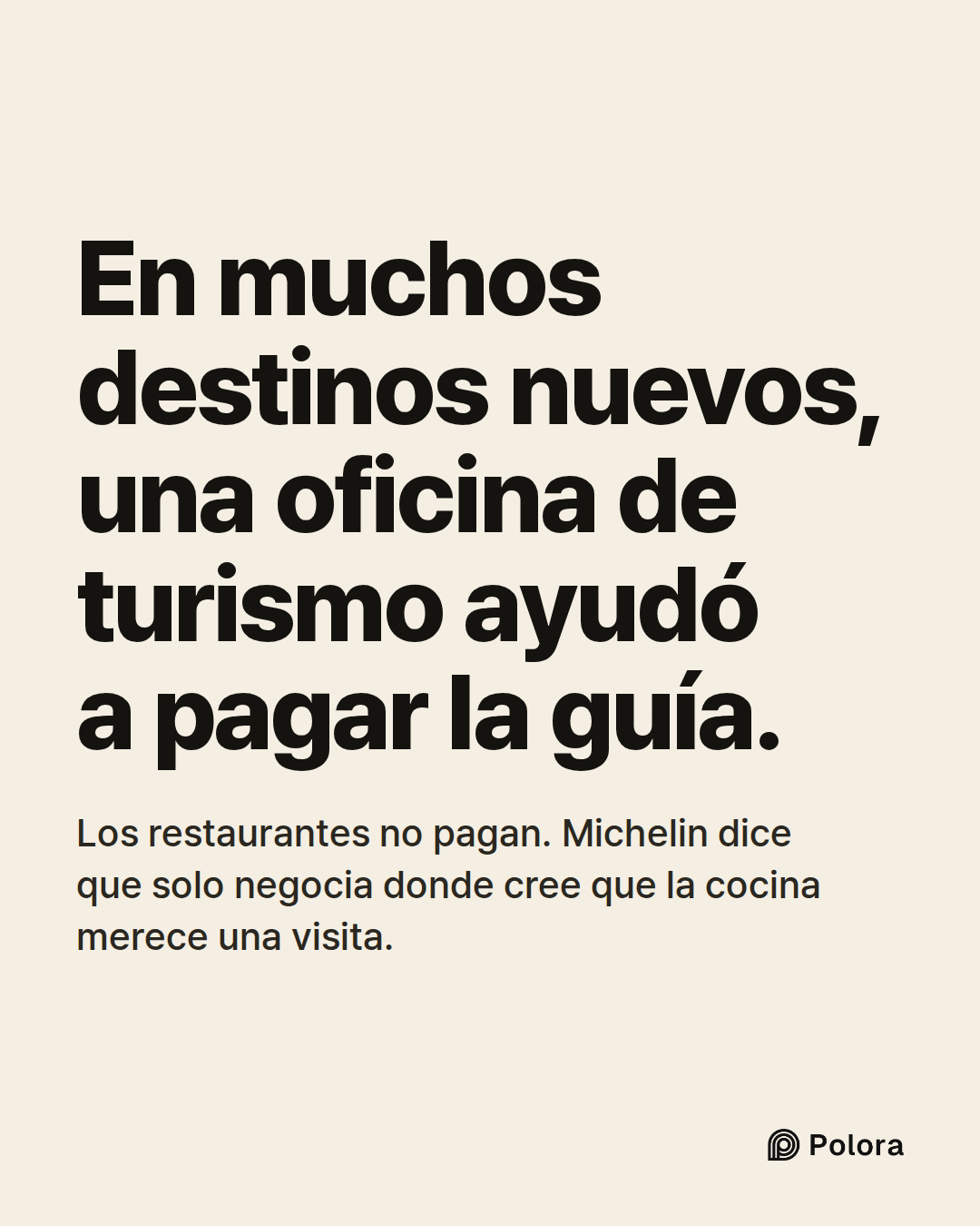 En muchos destinos nuevos, una oficina de turismo ayudó a pagar la guía. · Los restaurantes no pagan. Michelin dice que solo negocia donde cree que la cocina merece una visita.