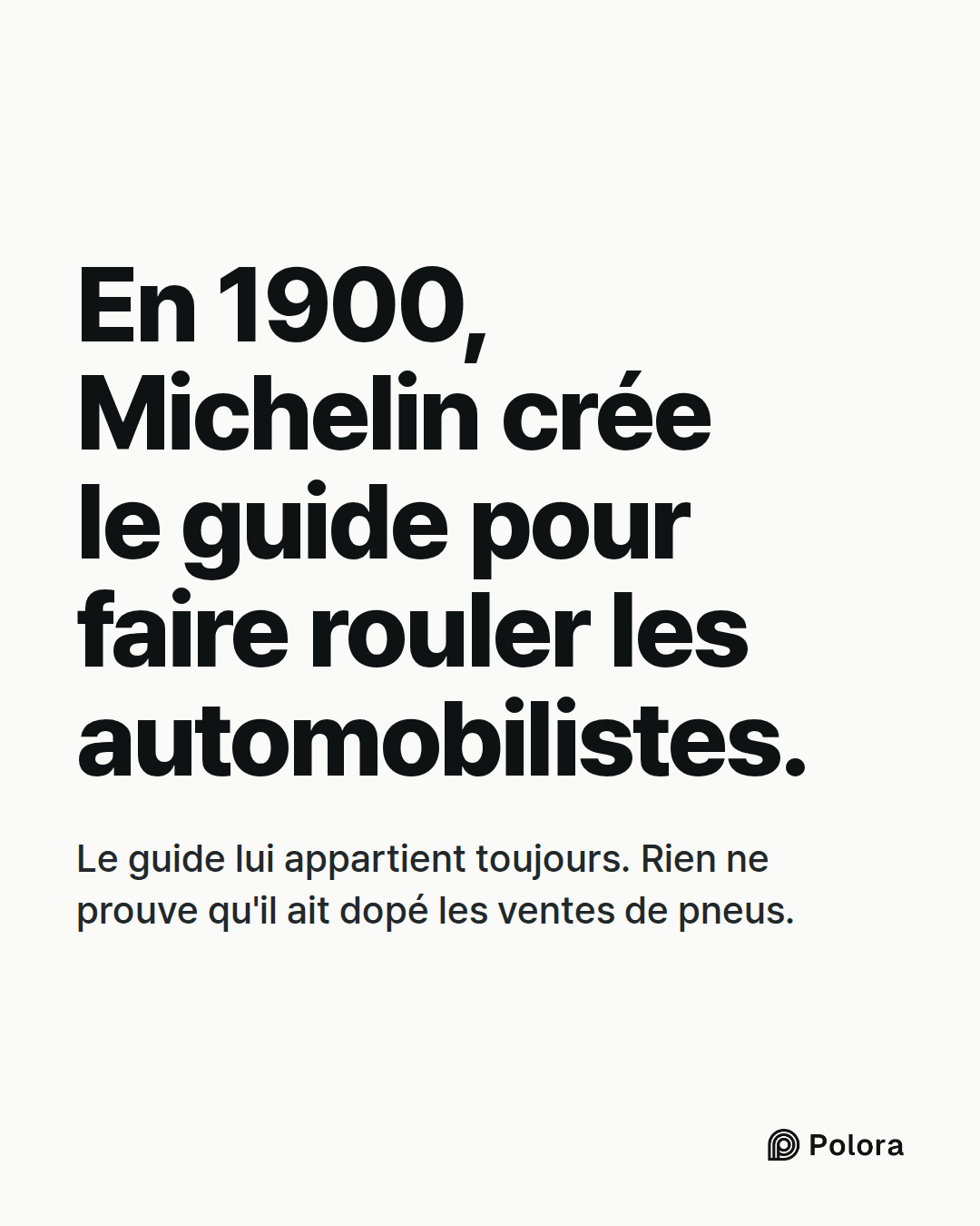 En 1900, Michelin crée le guide pour faire rouler les automobilistes. · Le guide lui appartient toujours. Rien ne prouve qu'il ait dopé les ventes de pneus.