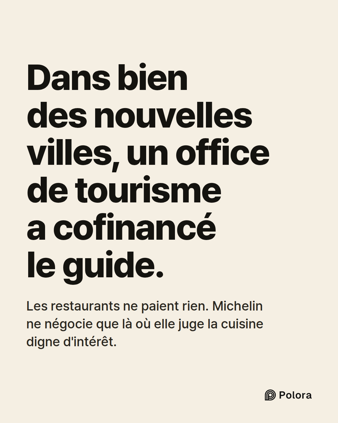Dans bien des nouvelles villes, un office de tourisme a cofinancé le guide. · Les restaurants ne paient rien. Michelin ne négocie que là où elle juge la cuisine digne d'intérêt.