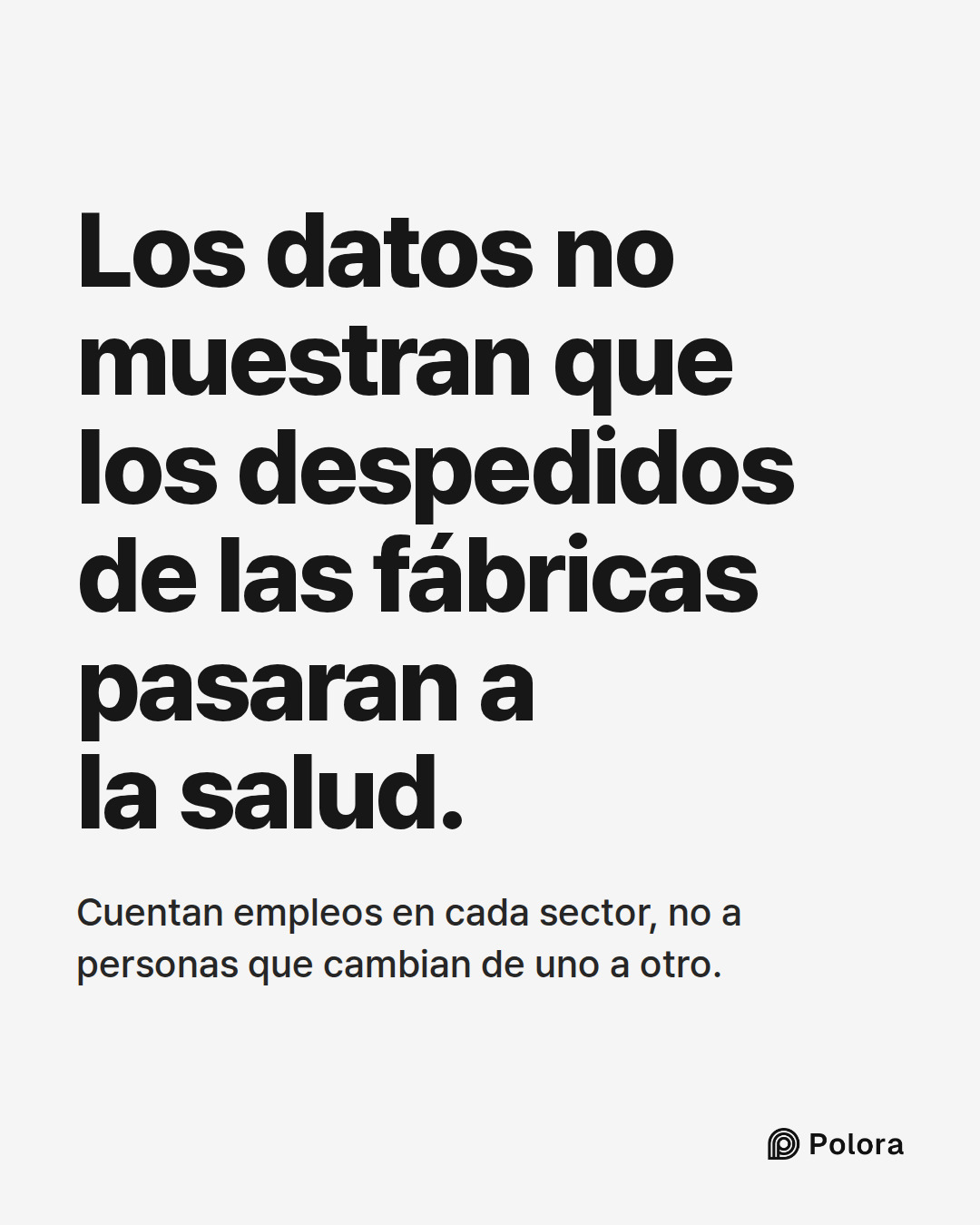 Los datos no muestran que los despedidos de las fábricas pasaran a la salud. · Cuentan empleos en cada sector, no a personas que cambian de uno a otro.