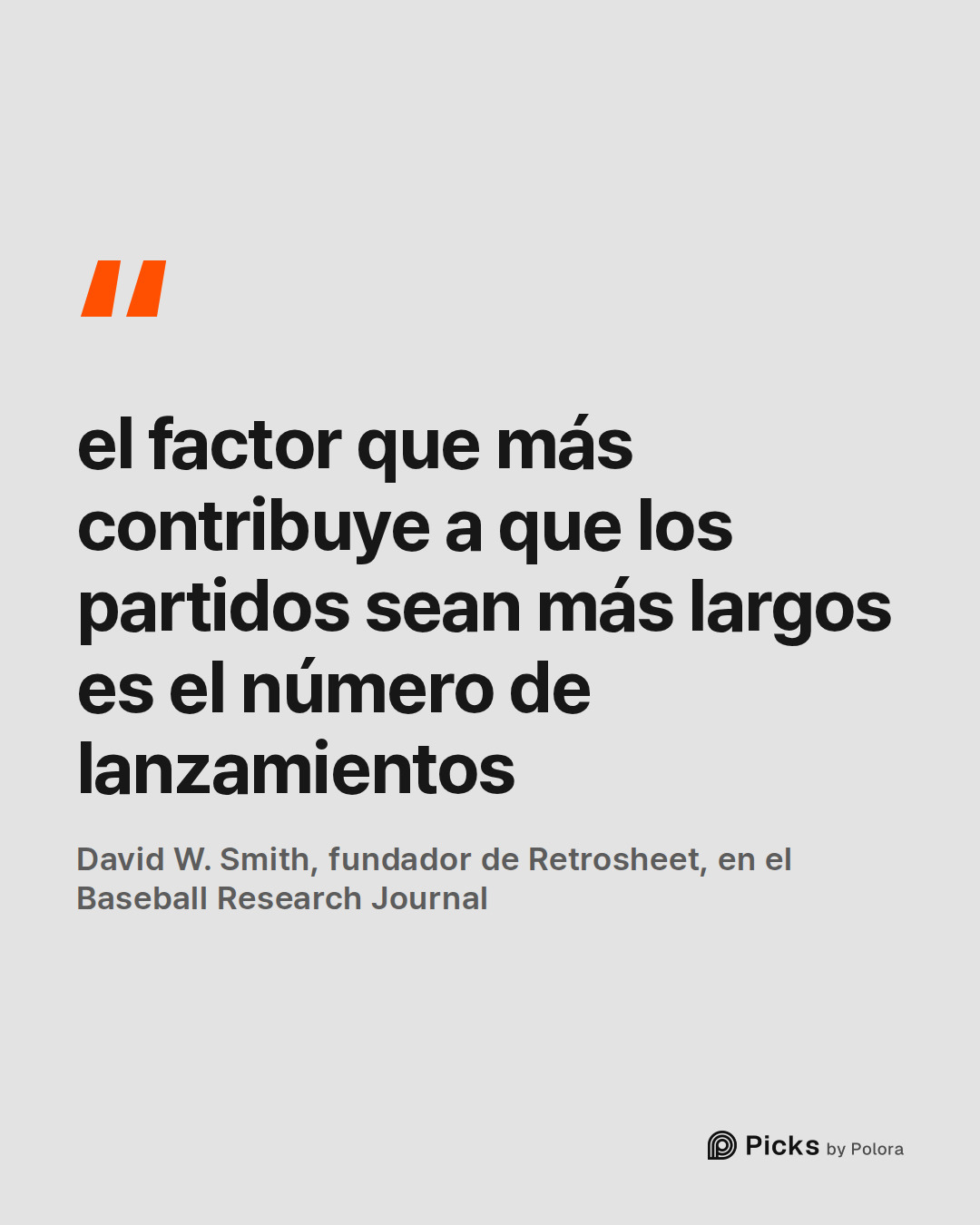 el factor que más contribuye a que los partidos sean más largos es el número de lanzamientos · David W. Smith, fundador de Retrosheet, en el Baseball Research Journal