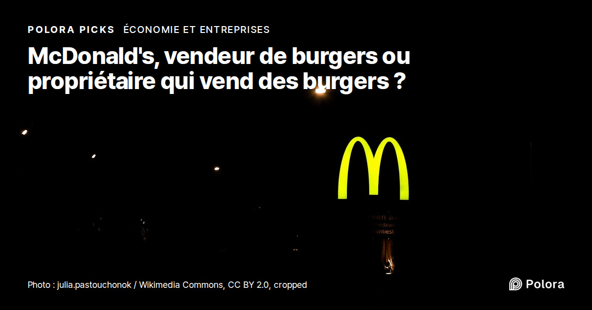 McDonald's gagne-t-il plus avec l'immobilier qu'avec ses burgers ?