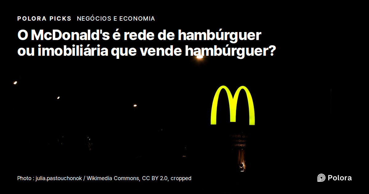 O McDonald's ganha mais com aluguel do que com hambúrguer?