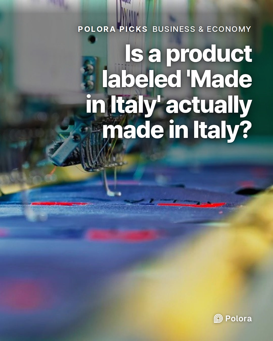 Is a product labeled 'Made in Italy' actually made in Italy?